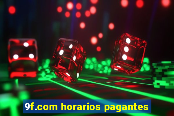 9f.com horarios pagantes